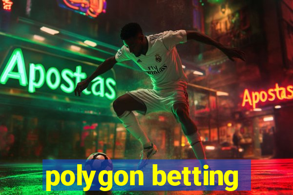 polygon betting